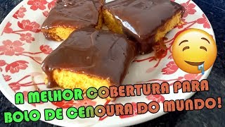 COMO FAZER A MELHOR COBERTURA PARA BOLO DE CENOURA DO MUNDO #ComoFazerFacil