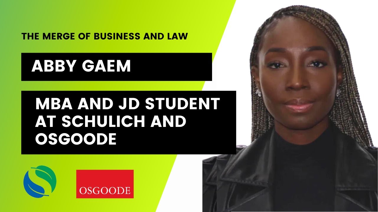 Abby Gaem: The Merge of Business and Law (MBA and JD Student at Schulich and Osgoode)
