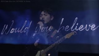 [ 2019 SamKim Live - KUNGE ] Would You Believe - 샘김