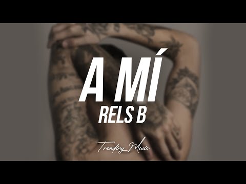 A MÍ - Rels B (Lyrics/Letra)