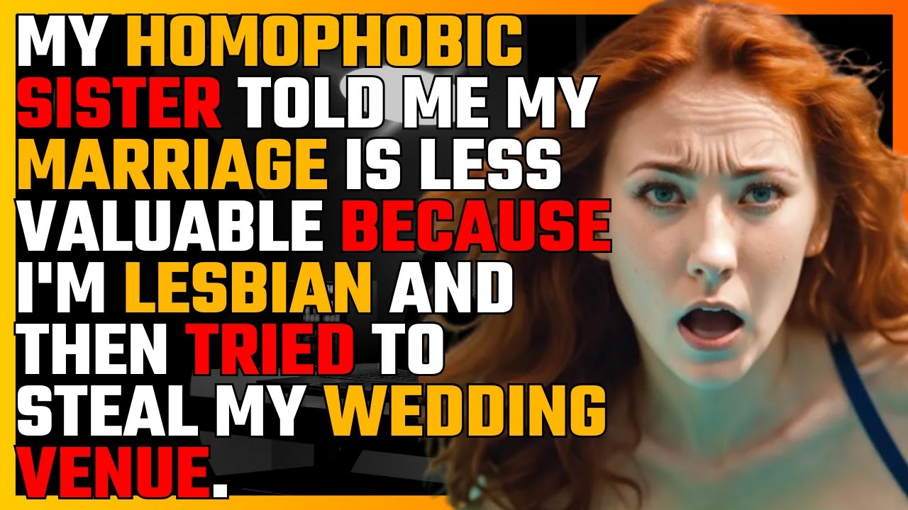 My HOMOPHOBIC sister told me my MARRIAGE is LESS VALUABLE because I'm LESBIAN...