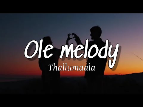 Ole melody - Thallumala | Lyrical Vedio