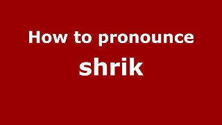 How to pronounce Shrik