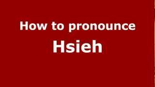 How to pronounce Hsieh