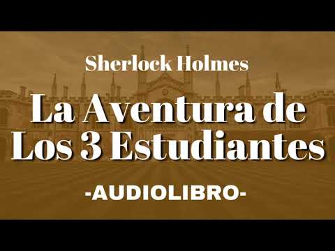 La Aventura de Los 3 Estudiantes Sherlock Holmes AUDIOLIBRO Español
