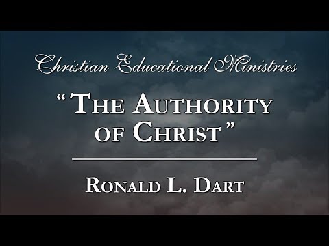 "The Authority of Christ" - Ronald L. Dart