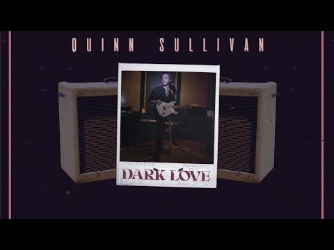 Quinn Sullivan - "Dark Love" (Official Lyric Video)