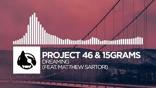 Project 46 &amp; 15grams - Dreaming (feat. Matthew Sartori)