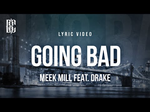 Meek Mill feat. Drake - Going Bad | Lyrics