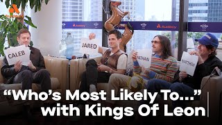 Who's Most Likely To... with Kings Of Leon