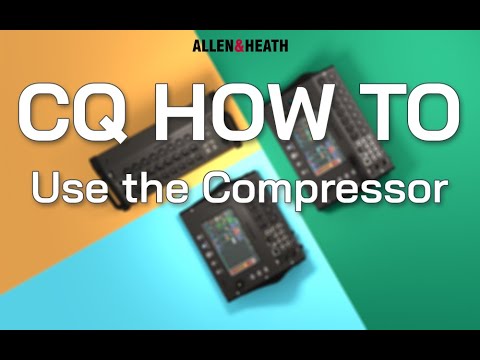 CQ How To - Use the Compressor
