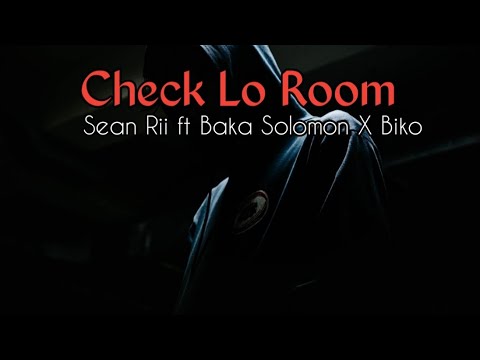 Sean Rii ft Baka Solomon X Biko - Check lo Room(2020 Music)