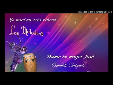 Dame tu mujer José - Los Melódicos