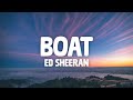 Ed Sheeran - Boat (Lyrics) | 