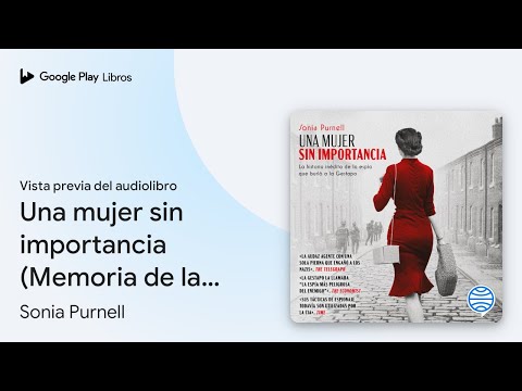 Una mujer sin importancia (Memoria de la… de Sonia Purnell · Vista previa del audiolibro