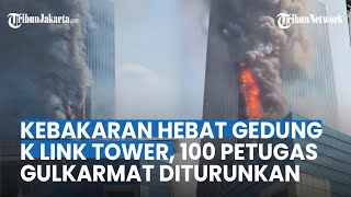 Asap Tebal Kebakaran di Gedung K Link Tower Bikin Panik, 100 Petugas Pemadam Meluncur ke TKP
