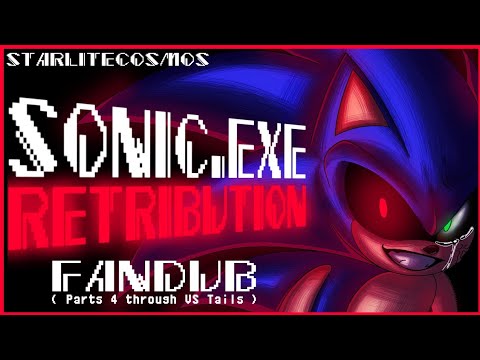SONIC.EXE RETRIBUTION FANDUB, PARTS 4 THROUGH BOSS FIGHT PART 2 . [ STARLITEZONE ]