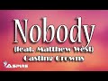 Nobody (lyrics) ~ Casting Crowns ~ Nobody (featuring Matthew West) Nobody (lyrics) ~ Casting Crowns ~ Nobody (featuring Matthew West)