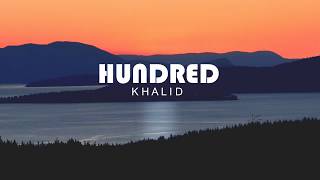Khalid - Hundred (Lyric Video)