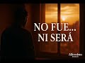 No Fue, Ni SeráUn bolero para quien amó de verdad… y tuvo que soltar aunque le doliera el alma.