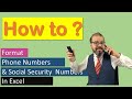 How to format Phone numbers and Social security numbers in excel?