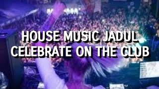 Download lagu House Music Jadul - Celebrate On The Club mp3