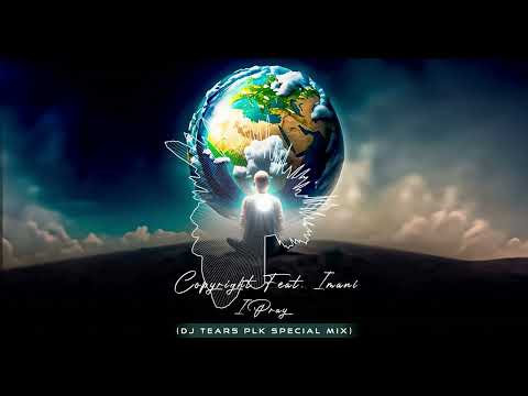Copyright Feat. Imani - I Pray (DJ Tears PLK Special Mix) [2015]