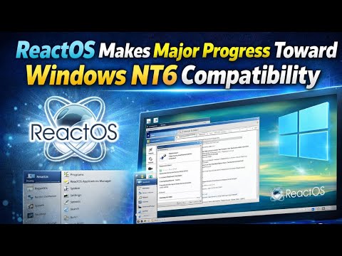 ReactOS Makes Major Progress Toward Windows NT6 Compatibility in 2026