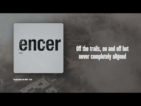 Pissing Against the Wind Encer Lyric Video