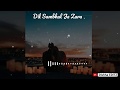 Dil Sambhal Ja Zara Phir Mohabbat Karne Chala Whatsapp Status Song