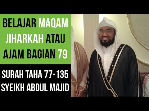 Maqam Jiharkah / Ajam 79 - Surah Taha 77-135 Syeikh Abdul Majid