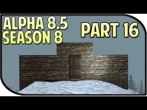 7 Days to Die Alpha 8.5 Gameplay / Let's Play Season 8 Part 16 - House Progress!