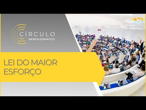 Círculo Mentalsomático 653 - Lei do Maior Esforço