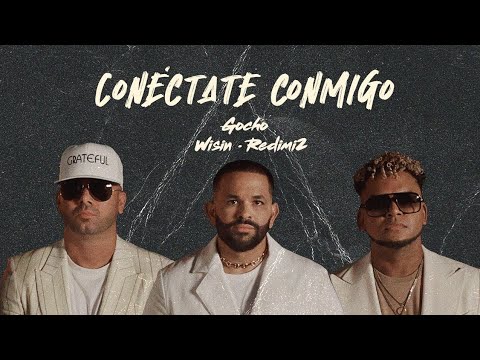 {Conéctate Conmigo} Gocho = Wisin = Redimid2 = Audio - Estreno 2023