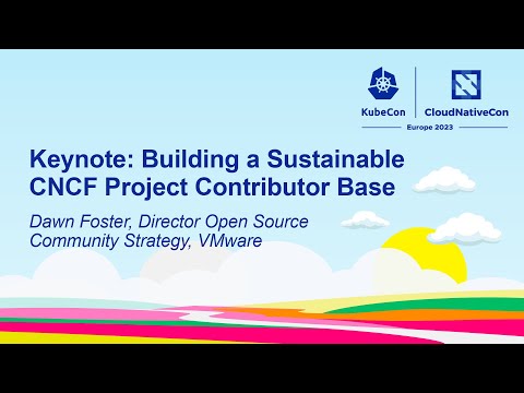 Keynote: Building a Sustainable CNCF Project Contributor Base - Dawn Foster, VMware