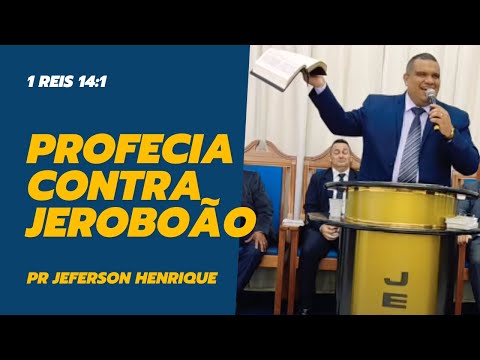 Profecia Contra Jeroboão - 1 Reis 14:1 - Pr Jeferson Henrique