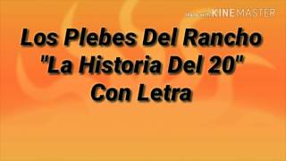 Los Plebes Del Rancho - &quot;La Historia Del 20&quot; Con Letra