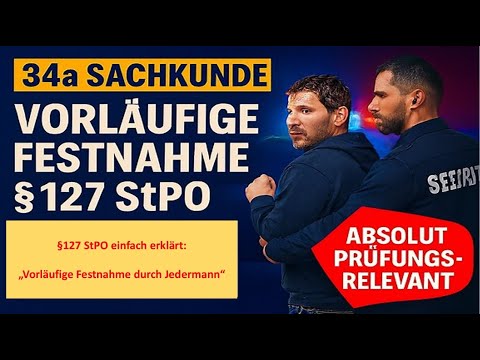 34a Sachkunde vorläufige Festnahme §127 StPO einfach erklärt: Vorläufige Festnahme durch Jedermann