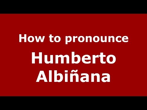 How to pronounce Humberto Albiñana (Spanish/Argentina) - PronounceNames.com