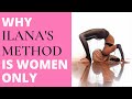 The real reason why Ilana's Method became Women’s Exclusive