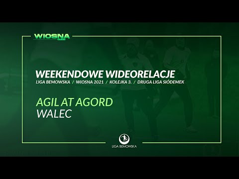 LIGA BEMOWSKA / WIOSNA 2021 / AGIL AT AGORD - WALEC