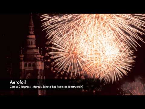 Aerofoil - Caress 2 Impress (Markus Schulz Big Room Reconstruction)