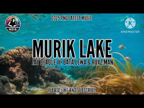 MURIK LAKE (JAYBLAQUE ft. BATA LEWA & RUXZ MAN) 2025 PNG LATEST MUSIC|@mdgmedia365
