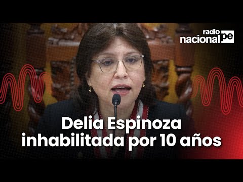 Pleno del Congreso aprueba inhabilitar a Delia Espinoza por 10 años de la función pública