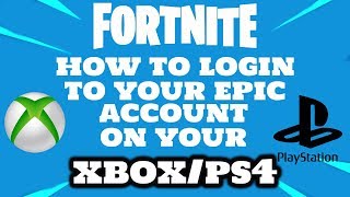 How to Login to epic account on Xbox PS4 (fortnite)