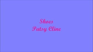 Shoes (Zapatos) - Patsy Cline (Lyrics - Letra)
