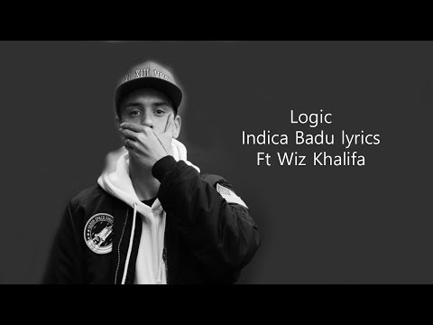 Logic Indica Badu lyrics Ft Wiz Khalifa