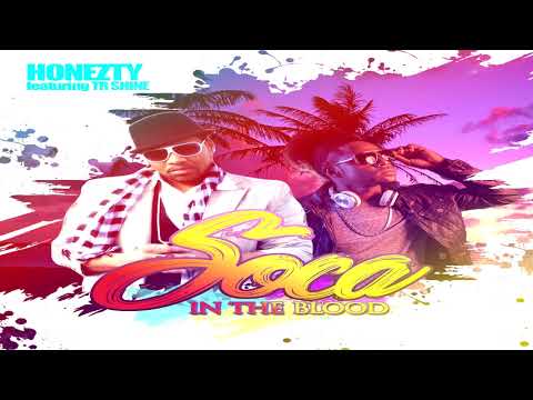 Honezty Featuring TR Shine - Soca in the Blood (2019 Soca)