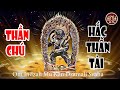 Thần Chú Hắc Thần Tài I Mang Lại Tiền Tài Ban Phát Của Cải Hạnh Phúc Trừ Tà 
