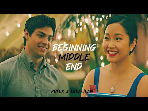 Beginning Middle End || Peter & Lara Jean